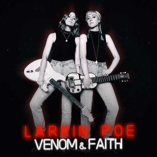 Larkin Poe : Venom & Faith